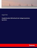August Fick Vergleichendes Wörterbuch der indogermanischen Sprachen