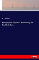 A. E. Hennig Topographisch-historische Beschreibung der Stadt Insterburg