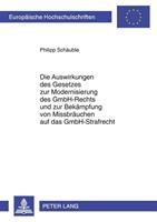 Philipp Schäuble Die Auswirkungen des Gesetzes zur Modernisierung des GmbH-Rechts und zur Bekämpfung von Missbräuchen auf das GmbH-Strafrecht