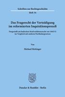 Michael Hettinger Das Fragerecht der Verteidigung im reformierten Inquisitionsprozeß, dargestellt am badischen Strafverfahrensrecht von 1845/51 im Vergleich mit anderen