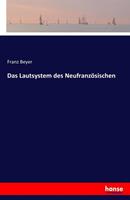 Franz Beyer Das Lautsystem des Neufranzösischen