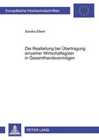 Xandra Elbert Die Realteilung bei Übertragung einzelner Wirtschaftsgüter in Gesamthandsvermögen