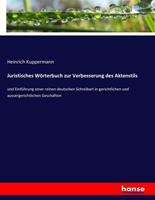 Heinrich Kuppermann Juristisches Wörterbuch zur Verbesserung des Aktenstils