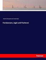 Oberforstinspektorat Switzerland Forstwesen, Jagd und Fischerei