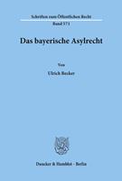 Ulrich Becker Das bayerische Asylrecht.