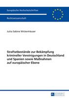 Jutta Wickenhäuser Straftatbestände zur Bekämpfung krimineller Vereinigungen in Deutschland und Spanien sowie Maßnahmen auf europäischer Ebene