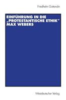 Friedhelm Guttandin Einführung in die 'Protestantische Ethik' Max Webers