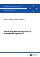 Anna Hansen-Nootbaar Unabhängigkeit und Legitimation europäischer Agenturen