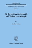 Joachim Goebel Zivilprozeßrechtsdogmatik und Verfahrenssoziologie.