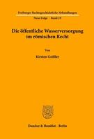 Kirsten Geissler Die öffentliche Wasserversorgung im römischen Recht.