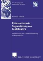 Reinhard Schmidt Präferenzbasierte Segmentierung von Fondskäufern