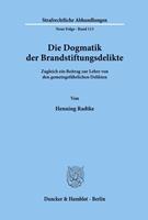 Henning Radtke Die Dogmatik der Brandstiftungsdelikte.