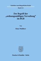 Klaus Waldherr Der Begriff der 'ordnungsmäßigen Verwaltung' im BGB.