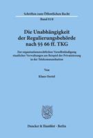 Klaus Oertel Die Unabhängigkeit der Regulierungsbehörde nach §§ 66 ff. TKG.