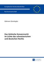 Gökmen Gündogdu Das türkische Konzernrecht im Lichte des schweizerischen und deutschen Rechts