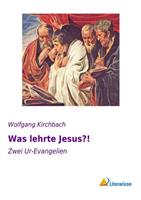 Wolfgang Kirchbach Was lehrte Jesus℃!