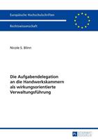 Nicole S. Blinn Die Aufgabendelegation an die Handwerkskammern als wirkungsorientierte Verwaltungsführung