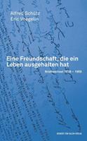 Alfred Schütz, Eric Voegelin Eine Freundschaft, die ein Leben ausgehalten hat