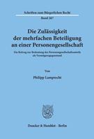 Philipp Lamprecht Die Zulässigkeit der mehrfachen Beteiligung an einer Personengesellschaft