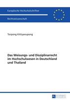 Torpong Kittiyanupong Das Weisungs- und Disziplinarrecht im Hochschulwesen in Deutschland und Thailand