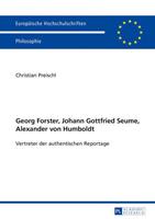 Christian Preischl Georg Forster, Johann Gottfried Seume, Alexander von Humboldt