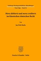 Jan Dirk Harke 'Mora debitoris' und 'mora creditoris' im klassischen römischen Recht.