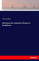 Franz Knothe Wörterbuch der schlesischen Mundart in Nordböhmen