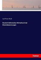 Carl Peter Kheil Deutsch-böhmisches Wörterbuch der Warenbenennungen
