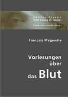 François Magendie Vorlesungen über das Blut