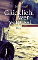 Edith Kneifl Glücklich, wer vergisst