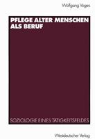 Wolfgang Voges Pflege alter Menschen als Beruf