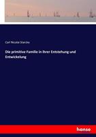Carl Nicolai Starcke Die primitive Familie in ihrer Entstehung und Entwickelung