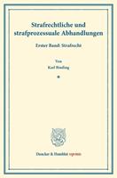 Karl Binding Strafrechtliche und strafprozessuale Abhandlungen.