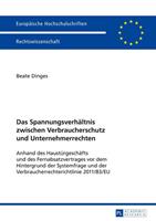 Beate Dinges Das Spannungsverhältnis zwischen Verbraucherschutz und Unternehmerrechten