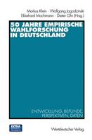 Markus Klein, Wolfgang Jagodzinski, Ekkehard Mochmann 50 Jahre Empirische Wahlforschung in Deutschland