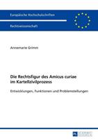 Annemarie Grimm Die Rechtsfigur des Amicus curiae im Kartellzivilprozess