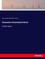 Johann Caspar Bluntschli, K. Brater Deutsches Staatswörterbuch