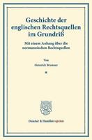 Heinrich Brunner Geschichte der englischen Rechtsquellen im Grundriß.