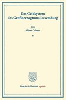 Albert Calmes Das Geldsystem des Großherzogtums Luxemburg.