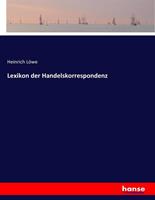 Heinrich Löwe Lexikon der Handelskorrespondenz