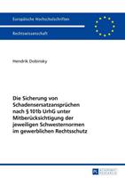 Hendrik Dobinsky Die Sicherung von Schadensersatzansprüchen nach § 101b UrhG unter Mitberücksichtigung der jeweiligen Schwesternormen im gewerblichen Rechtsschutz