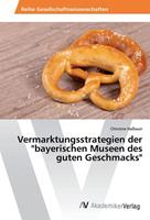 Christine Hassauer Vermarktungsstrategien der 'bayerischen Museen des guten Geschmacks'