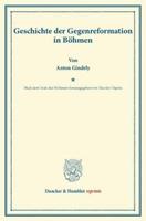 Anton Gindely Geschichte der Gegenreformation in Böhmen.