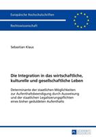 Sebastian Klaus Die Integration in das wirtschaftliche, kulturelle und gesellschaftliche Leben