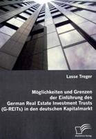 Lasse Treger Möglichkeiten und Grenzen der Einführung des German Real Estate Investment Trusts (G-REITs) in den deutschen Kapitalmarkt