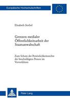 Elisabeth Strebel Grenzen medialer Öffentlichkeitsarbeit der Staatsanwaltschaft