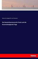 Heinrich Langwerth Simmern Die Deutschhannoversche Partei und die braunschweigische Frage