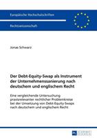 Jonas Schwarz Der Debt-Equity-Swap als Instrument der Unternehmenssanierung nach deutschem und englischem Recht