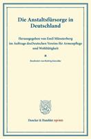 Duncker & Humblot Die Anstaltsfürsorge in Deutschland.