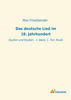 Max Friedlaender Das deutsche Lied im 18. Jahrhundert